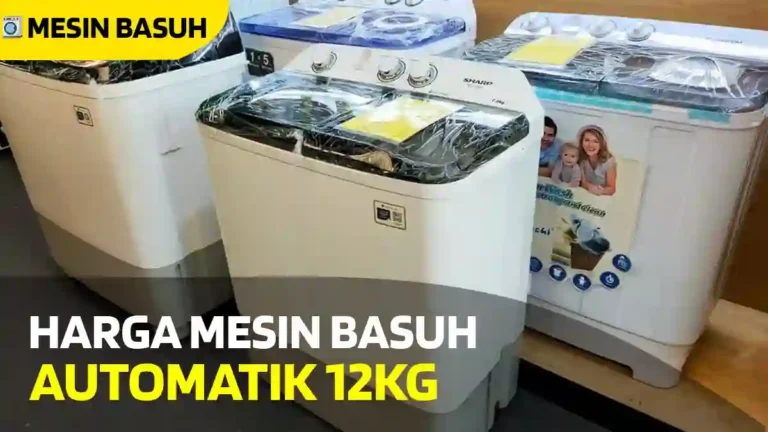 Harga Mesin Basuh Automatik 12kg