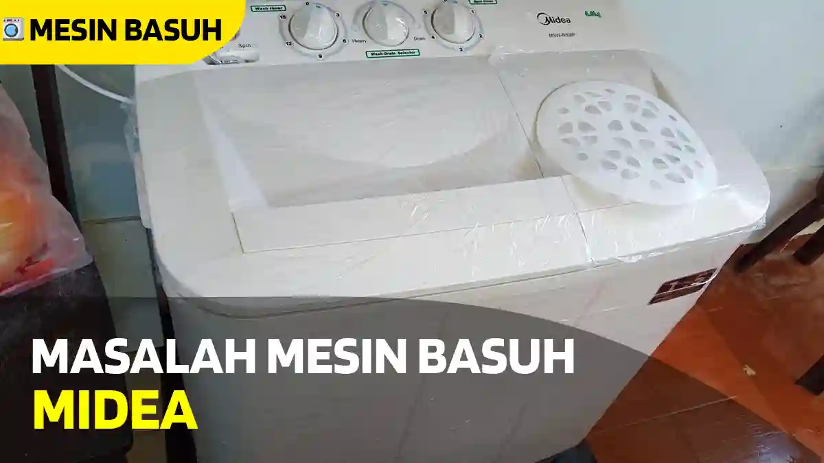 Masalah Mesin Basuh Midea