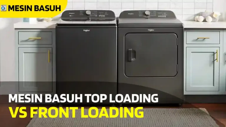 Mesin Basuh Top Loading vs Front Loading
